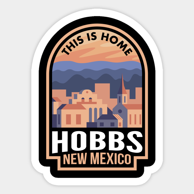 Downtown Hobbs New Mexico This is Home Hobbs Nm Sticker TeePublic